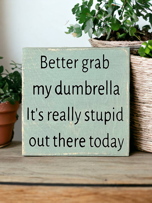 Better Grab My Dumbrella - Funny Rustic Wood Shelf Sitter